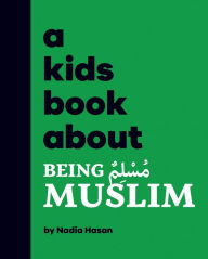 Title: A Kids Book About Being Muslim, Author: Nadia Hasan