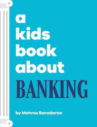 Title: A Kids Book About Banking, Author: Mehrsa Baradaran
