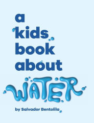 Title: A Kids Book About Water, Author: Salvador Bentolila