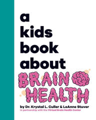 Title: A Kids Book About Brain Health, Author: Dr. Krystal L. Culler