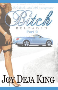 Title: BItch Reloaded, Author: Joy Deja King