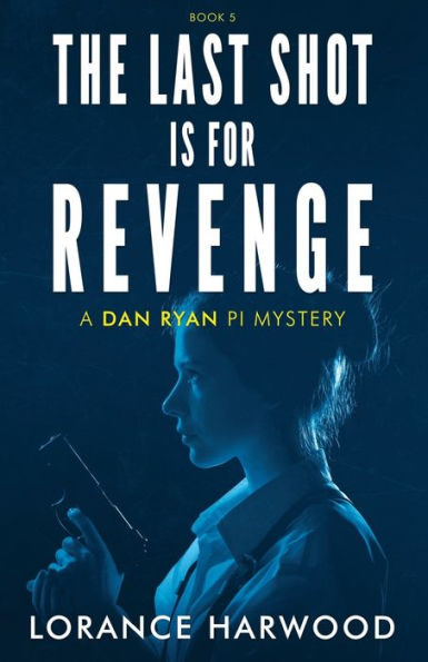 The Last Shot Is for Revenge: A Dan Ryan Mystery