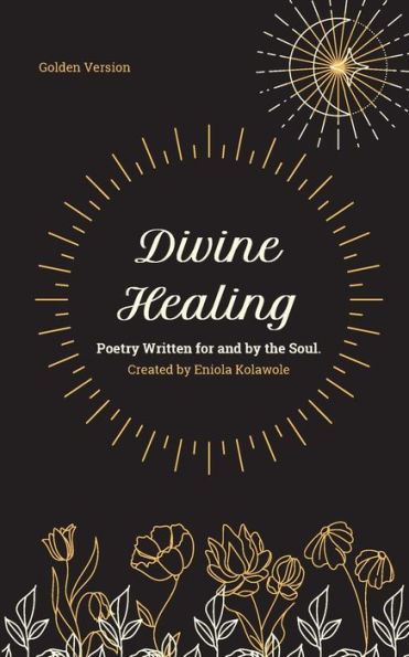 Divine Healing: Poetry Written for and by the Soul