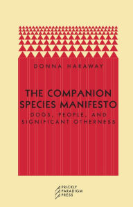 Title: The Companion Species Manifesto: Dogs, People, and Significant Otherness, Author: Donna J. Haraway