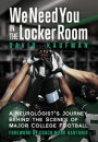We Need You in the Locker Room: A Neurologist's Journey Behind the Scenes of Major College Football