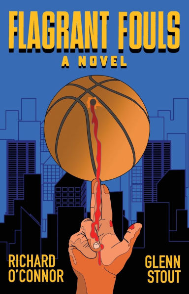 Flagrant Fouls: A Novel of Basketball, Murder and Despicable Acts