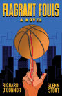 Flagrant Fouls: A Novel of Basketball, Murder and Despicable Acts