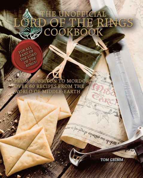 The Unofficial Lord of the Rings Cookbook: From Hobbiton to Mordor, Over 60 Recipes from the World of Middle-Earth