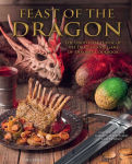 Alternative view 1 of Feast of the Dragon Cookbook: The Unofficial House of the Dragon and Game of Thrones Cookbook