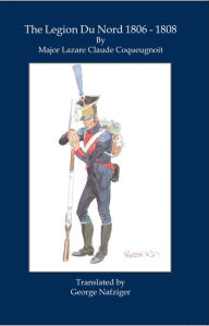 Title: The Legion du Nord: 1806-1808, Author: Coqueunoit