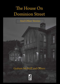 Title: The House on Dominion Street: and Other Stories, Author: Graham McNeill