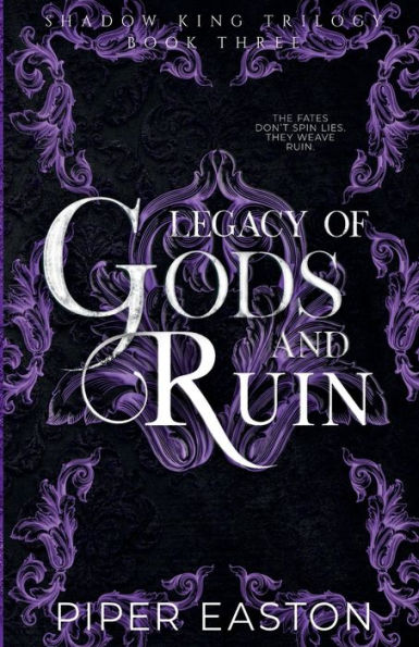 Legacy of Gods and Ruin (Shadow King Trilogy Book Three)