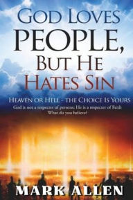 Title: God Loves People, but He Hates Sin, Author: Mark Allen