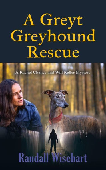 A Greyt Greyhound Rescue: Rachel Chance and Will Keller Mystery