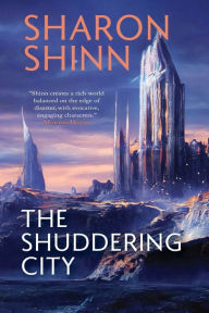 Title: The Shuddering City, Author: Sharon Shinn