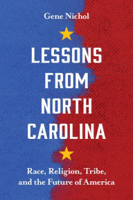 Title: Lessons from North Carolina: Race, Religion, Tribe, and the Future of America, Author: Gene R. Nichol