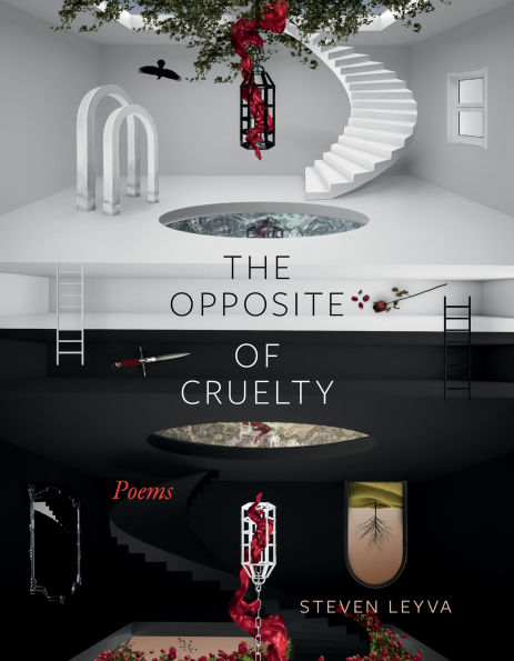The Opposite of Cruelty: Poems