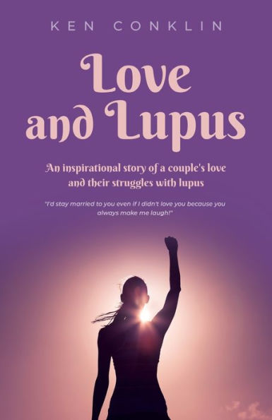 love and Lupus: A story around one woman's lifelong struggles with Lupus