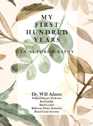 Title: My First Hundred Years, Author: Will Adams