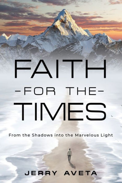 Faith for the Times: From Shadows into Marvelous Light