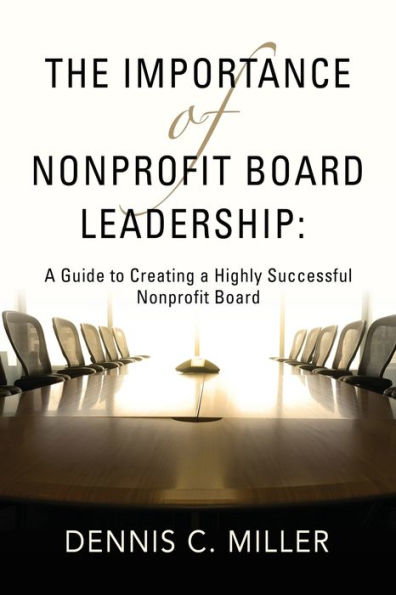 The Importance of Nonprofit Board Leadership: a Guide to Creating Highly Successful