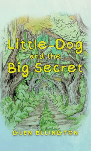 Title: Little-Dog and The Big Secret, Author: Glen Ellington