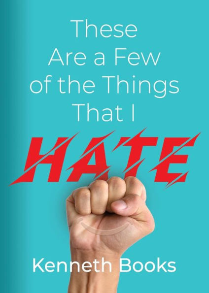 These Are a Few of the Things That I Hate