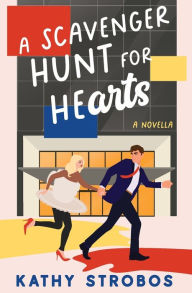 Title: A Scavenger Hunt for Hearts: a feel-good romantic comedy novella, Author: Kathy Strobos