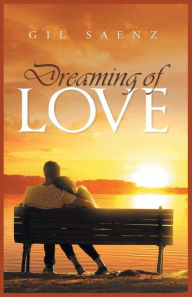 Title: Dreaming of Love, Author: Gil Saenz