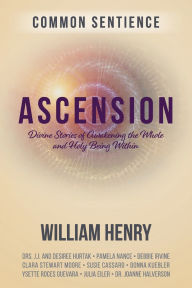 Title: Ascension: Divine Stories of Awakening the Whole and Holy Being Within, Author: William Henry