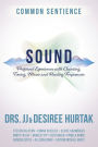 Sound: Profound Experiences with Chanting, Toning, Music, and Healing Frequencies