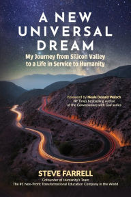 Free ebook in pdf format download A New Universal Dream: My Journey from Silicon Valley to a Life in Service to Humanity (English Edition) FB2 by Steve Farrell, Steve Farrell