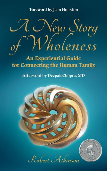 A New Story of Wholeness: An Experiential Guide for Connecting the Human Family