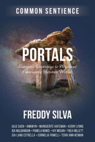 Download free ebooks for android phones Portals: Energetic Doorways to Mystical Experiences Between Worlds  English version by Freddy Silva 9781958921586