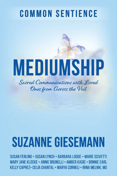 Mediumship: Sacred Communications with Loved Ones from Across the Veil