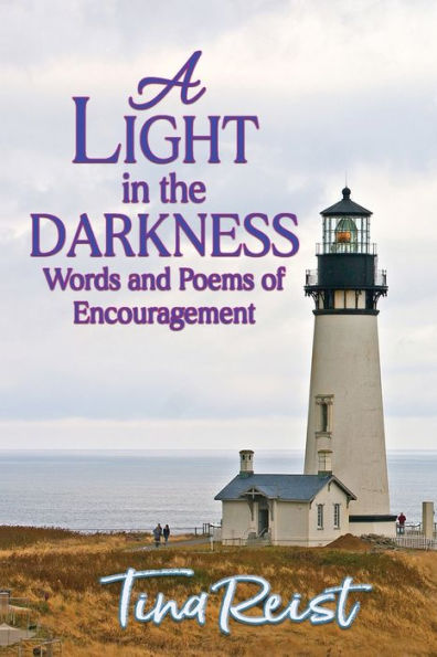 A Light the Darkness: Words and Poems of Encouragement