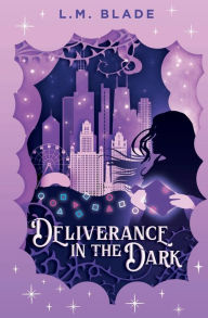 Title: Deliverance in the Dark, Author: L. M. Blade