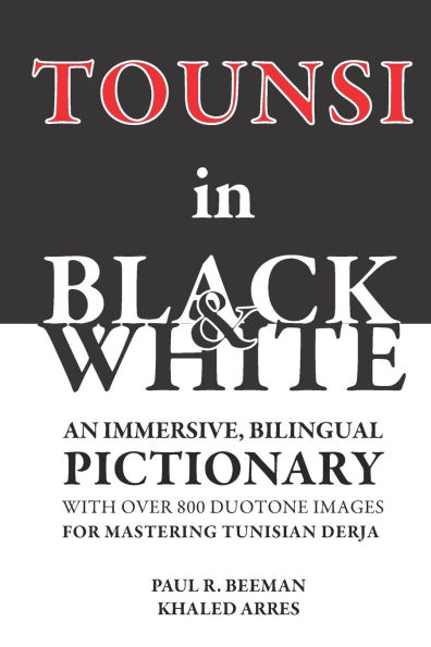 TOUNSI in BLACK and WHITE: An immersive, bilingual pictionary with over 800 duotone images for mastering Tunisian Derja.