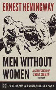 Title: Men Without Women - Unabridged, Author: Ernest Hemingway