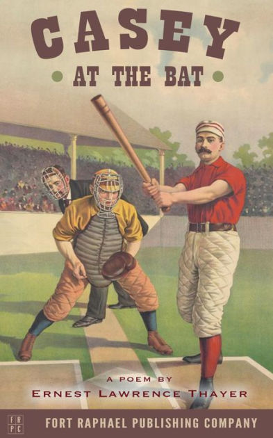 Casey at the Bat - A Poem by Ernest Lawrence Thayer by Ernest Lawrence ...