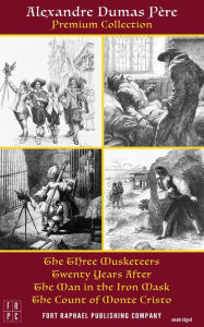 Title: The Alexandre Dumas Premium Collection - The Three Musketeers, Twenty Years After, The Man in the Iron Mask and The Count of Monte Cristo - Unabridged, Author: Père Alexandre Dumas