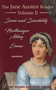 Title: The Jane Austen Reader - Volume II - Sense and Sensibility, Northanger Abbey and Emma - Unabridged, Author: Jane Austen