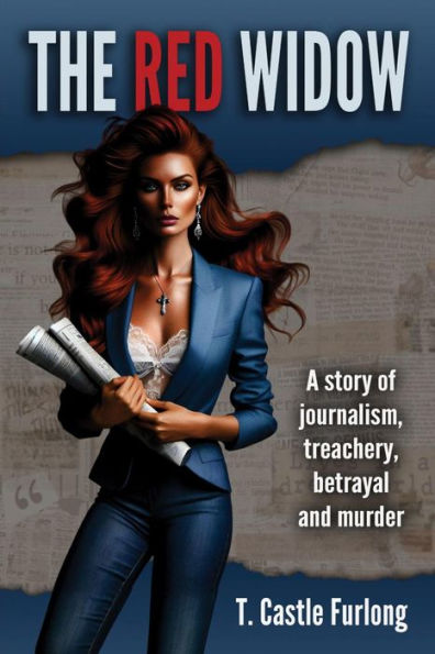 The Red Widow: A Story of Journalism, Treachery, Betrayal and Murder