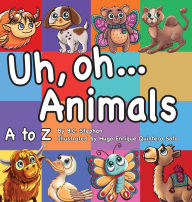 Title: Uh Oh Animals, Author: B C Stephan