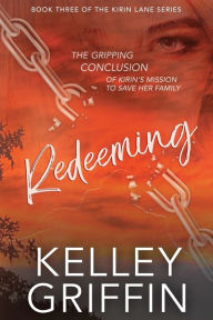 Ebook francais free download pdf Redeeming: Book Three of the Kirin Lane Series by Kelley Griffin, Kelley Griffin 9781958965047