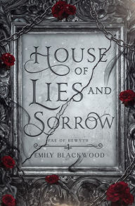 Title: House of Lies and Sorrow, Author: Emily Blackwood
