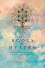 With Roots in Heaven: One Woman's Passionate Journey into the Heart of Her Faith