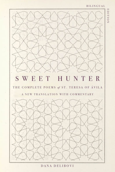 Sweet Hunter: The Complete Poems of St. Teresa Ávila (Bilingual Edition)