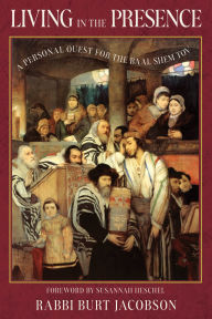 Downloading free audio books online Living in the Presence: A Personal Quest for the Baal Shem Tov by Burt Jacobson, Susannah Heschel