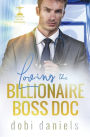 Loving the Billionaire Boss Doc: A sweet best-friend's-sister doctor billionaire romance